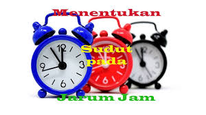 Maybe you would like to learn more about one of these? Cara Menentukan Besar Sudut Yang Dibentuk Jarum Jam Catatan Matematika