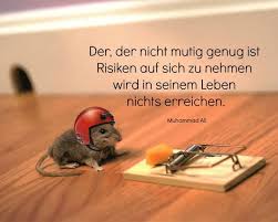 Man Muss Mutig Sein Und Risiken Begehen Spruche Nachdenkliche Spruche Weisheiten Spruche