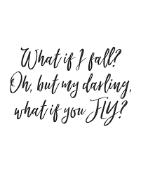 What If I Fall Oh But My Darling What If You Fly Quote Inspirationalquote Fly Quotes Inner Strength Quotes 20th Quote