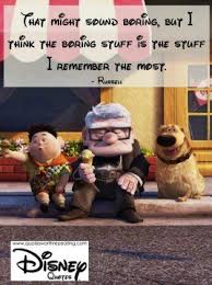 Up in the air is a 2009 film about a man with a job that has him traveling around the country firing people. That Might Sound Boring But I Think The Boring Stuff Is The Stuff I Remember The Most Russell Disney Quote 20 Disney Quotes Up Quotes Disney Pixar Quotes