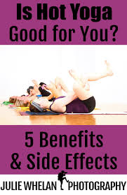 Is Hot Yoga Good For You 5 Benefits Side Effects A Review Of Hot Yoga Vs Regular Yoga How To Prevent Possi Bikram Yoga Benefits Hot Yoga Hot Yoga Benefits