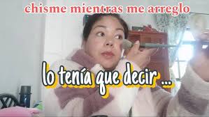 chisme mientras me arreglo ✅/ porque no salen en mis videos 😬/ se tenía  que decir 😱