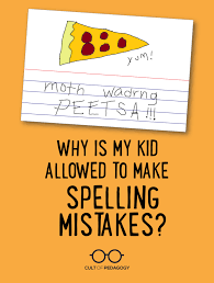 Maybe you would like to learn more about one of these? Why Is My Kid Allowed To Make Spelling Mistakes Cult Of Pedagogy