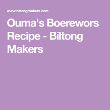 Ouma S Boerewors Recipe Biltong Makers Recipe Biltong Recipes Pot Recipes