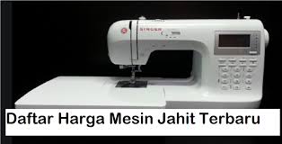 Pasti itu yang sedang kawan semua cari saat ini. Daftar Harga Mesin Jahit Terbaru 2019 Harian Nusantara