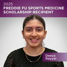Congratulations to our 2025 Freddie Fu Sports Medicine Scholarship  recipient, Deeya Nayyar! The late Freddie H. Fu, MD, former orthopaedic  surgeon at UPMC Sports Medicine, created this scholarship program to  increase student