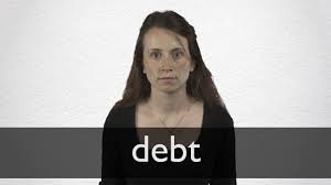 (politics, economics) the limit up to which an entity (usually a government) is legally allowed to borrow. Debt Definition Und Bedeutung Collins Worterbuch