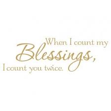 When I Count My Blessings I Count You Twice Quotes When I Count My Blessings I Count You Twice Viny Wall Quote Love Me Quotes Wall Quotes Quotes
