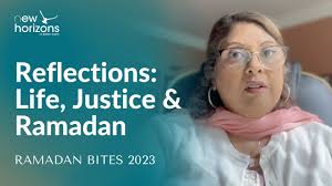 Reflections: Life, Justice & Ramadan