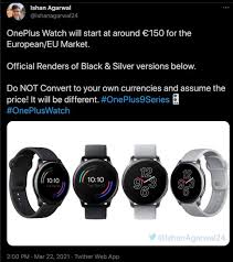 Leaker ishan agarwal says that the oneplus watch will start at €150 for the european / eu market. 2x75zafomtg6hm