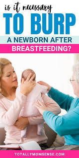 Is It Necessary To Burp A Baby After Breastfeeding Totally Mom Sense In 2020 Breastfeeding Burp A Newborn Baby Care Tips