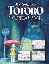 Search through more than 50000 coloring pages. My Neighbor Totoro Coloring Book Aiko Matsuoka 9781720344292