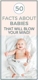 Learn 50 Fun Facts About Babies You Should Know Before You Have One These Facts About Babies Will Blow Your Mind Thi Baby Facts Newborn Facts Cool Baby Stuff