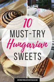 My mother is korean and i grew up eating korean food. 10 Must Try Hungarian Desserts Sweet Treats Hungarian Desserts International Desserts Hungarian Cuisine