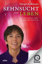 Jh., die vier töchter erzogen hat, berufstätig war und ist, als ev. Margot Kassmann Eberhard Munch Sehnsucht Nach Leben Adeo Verlag De