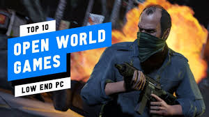 Top 10 Open World Games For Low End Pc 2gb Ram Pc Youtube