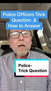 Trick Questions Cops Ask