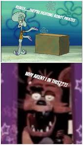 Spongebob Fnaf Meme2 By Toothlessloverlucy On Deviantart Fnaf Fnaf Foxy Fnaf Memes