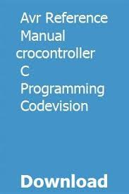 Avr Reference Manual Microcontroller C Programming Codevision Download Pdf C Programming Ideas Of C Programming C Programming Feedback For Students Learn C