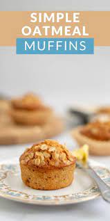 Oatmeal Muffins A Muffin Made With The Ingredients Your Grandma Used Recipe Easy Meals For Kids Easy Delicious Recipes Oatmeal Muffins