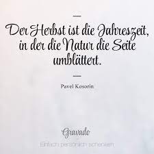 Der Herbst Ist Die Jahreszeit In Der Die Natur Die Seite Umblattert Pavel Korosin Spruche Spruche Zitate Coole Spruche