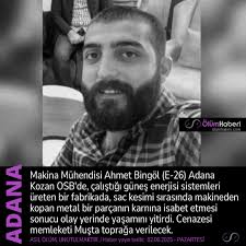 Makina Mühendisi Ahmet Bingöl (E-26) Adana Kozan OSB'de, çalıştığı  fabrikadaki iş kazasında yaşamını yitirdi.  https://www.olumhaberi.com/makina-muhendisi-ahmet-bingol-e-26-adana-kozan-osb-de/  #Makina #Muhendis #AhmetBingol #Adana #Kozan #vefat #cenaze ...