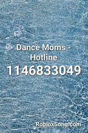 (cover) and also many other song ids. Dance Moms Hotline Roblox Id Roblox Music Codes Dance Moms Roblox Music Codes Mom Song