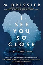 I See You So Close The Last Ghost Series Book Two Kindle Edition By M Dressler Literature Fiction Kindle Ebooks Amazonsmile In 2020 Books Book Deals Ebook