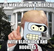 Make America Full Of Blackjack And Hookers Again Memes