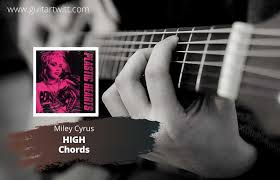 Download guitar pro tab (52,67 kb) solve the captcha to download the tab 1x. Miley Cyrus High Chords For Guitar Piano Ukulele Guitartwitt