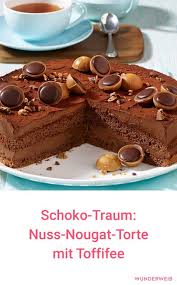 Schoko Traum Nuss Nougat Torte Mit Toffifee Wunderweib Sweet Cakes Cake Desserts No Bake Cake