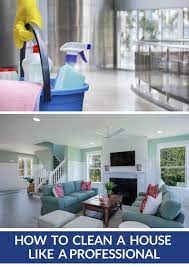 How To Clean A House Super Clean Like A Professional Professional House Cleaning House Cleaning Tips Clean House