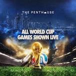 The World Cup at The Penthouse at The Penthouse Dubai | Rooftop lounge & Nightclub | Five Palm Jumeirah