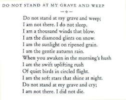 Mary Elizabeth Frye Poem Do Not Stand At My Grave And Weep Pin By Literary Heroes And Heroines On Heathcliff Mr Darcy Rochester The Literary Heroes Words Inspirational Quotes Poems Beautiful