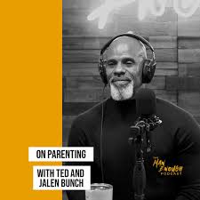 Fathering Without Conditions with Ted & Jalen Bunch