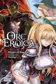 Orc Eroica, Vol. 1 (light novel) eBook by Rifujin na Magonote - EPUB Book |  Rakuten Kobo 9781975334345