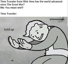 Hold Up History Memes Funny Memes Stupid Funny Memes