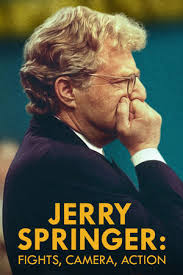 Personal lists featuring Jerry Springer: Fights, Camera, Action