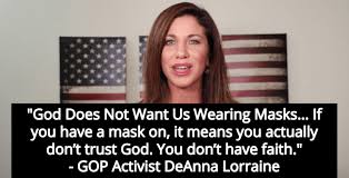 I do think her pose (note the closed posture) in the photo is a little odd given. Gop Activist Deanna Lorraine God Does Not Want Us Wearing Masks Michael Stone