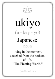 Ukiyo Japanese Living In The Moment Japanese Quotes Moments Quotes Quirky Quotes