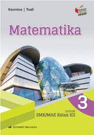 Matematika x kelas xi smamasmkmak smama smkmak kelas xi kementerian pendidikan dan kebudayaan republik indonesia. Buku Matematika Smk Kelas 11 Kurikulum 2013 Penerbit Erlangga Pdf