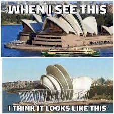 Look Alike Of The Day Sydney Opera House And A Dish Rack Common Sense Evaluation Australia Funny Aussie Memes Funny Pictures