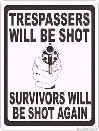 Trespassers will be shot by swamp, released 13 may 2011 barbed wire and fading signs line roads through foggy mire unkind to rusted shacks engulfed by vine you'll be looking down the barrel of a loaded gun trespassers will be shot, indiscriminately. Trespassers Will Be Shot Survivors Shot Again Sign Survivor No Trespassing Signs Security Signs