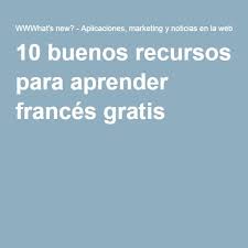 10 Buenos Recursos Para Aprender Frances Gratis Unas Francesas Aprender Frances Clases De Frances