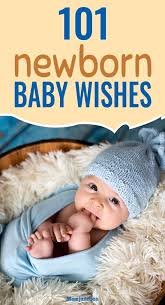 101 Wonderful Newborn Baby Wishes New Baby Wishes Wishes For Baby Baby Girl Wishes