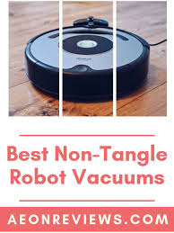 Best Non Tangle Robot Vacuums Robot Vacuum Vacuums Robot Cleaner