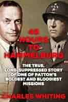 48 Hours to Hammelburg: Patton's Secret Mission (Americans Fighting to Free  Europe): Whiting, Charles: 9781800558335: Amazon.com: Books
