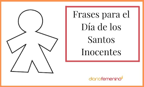 Alguien puede ayudarme a traducir el dia de los inocentesal inglés?es un dia que en españa se gastan bromas. Frases Para El Dia De Los Santos Inocentes Bromas Graciosas Para Enviar