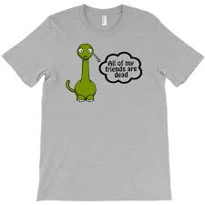 It was written by avery monsen and jory john and illustrated by avery monsen. Custom All My Friends Are Dead Dinosaur T Shirt By Gematees Artistshot