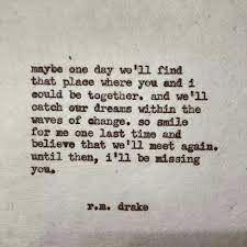 So Smile For Me One Last Time And Believe That We Ll Meet Again Until Then I Ll Be Missing You Drake Quotes Quotes Me Quotes